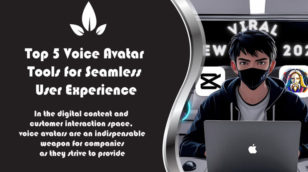 Top 5 Voice Avatar Tools for Seamless User Experience
