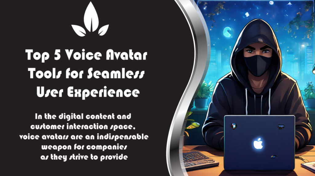 Top 5 Voice Avatar Tools for Seamless User Experience