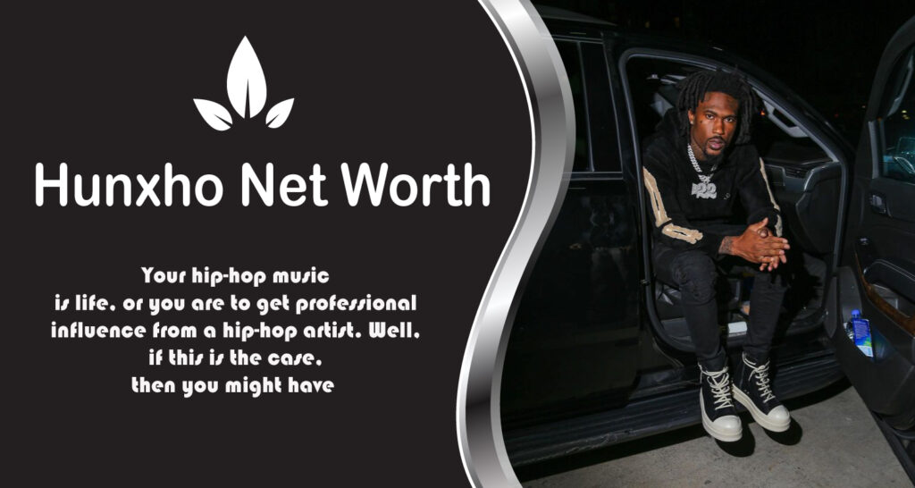 Hunxho Net Worth