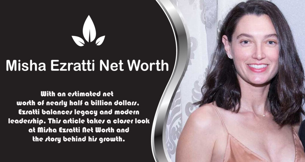 Misha Ezratti Net Worth