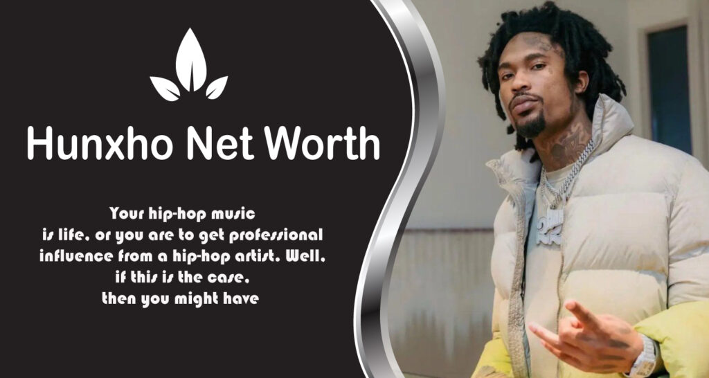 Hunxho Net Worth
