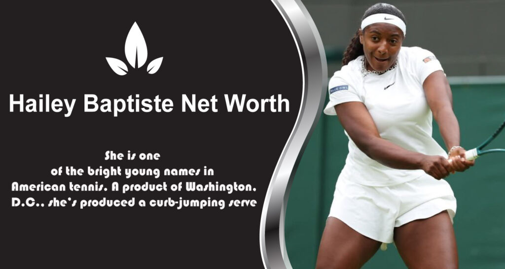 Hailey Baptiste Net Worth