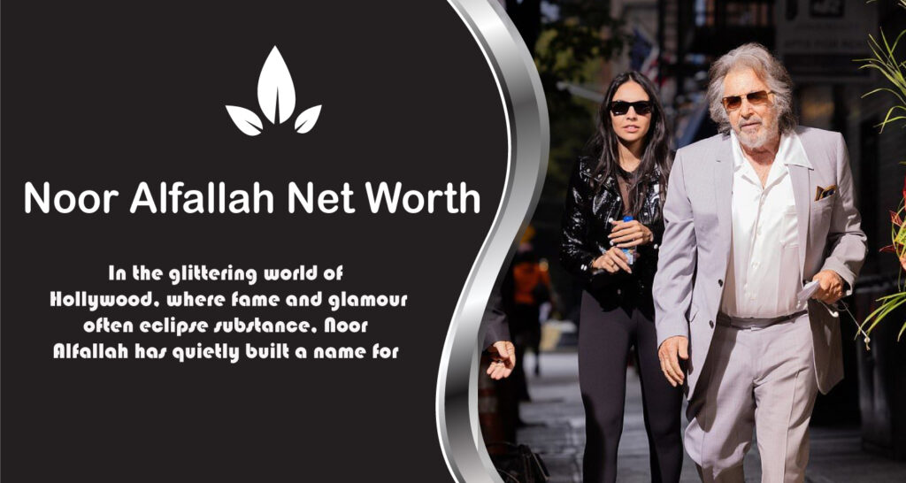 Noor Alfallah Net Worth