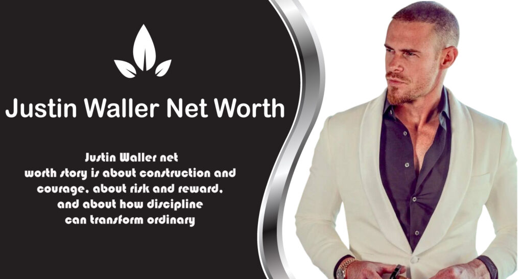Justin Waller Net Worth