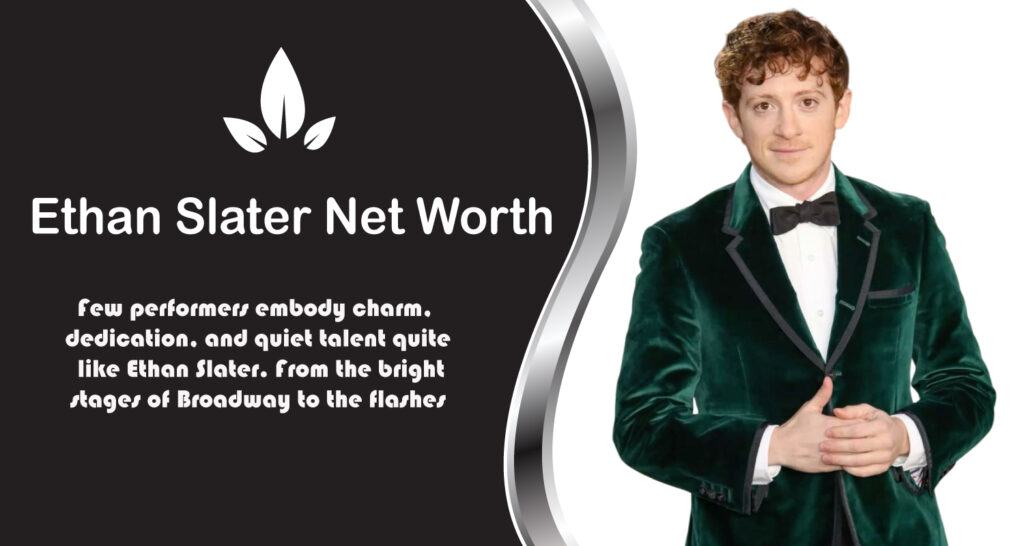 Ethan Slater Net Worth