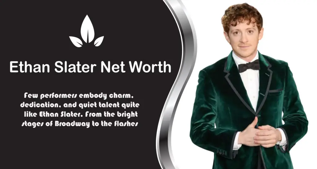 Ethan Slater Net Worth