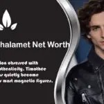 Timothee Chalamet Net Worth