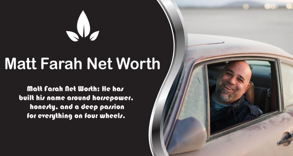 Matt Farah Net Worth