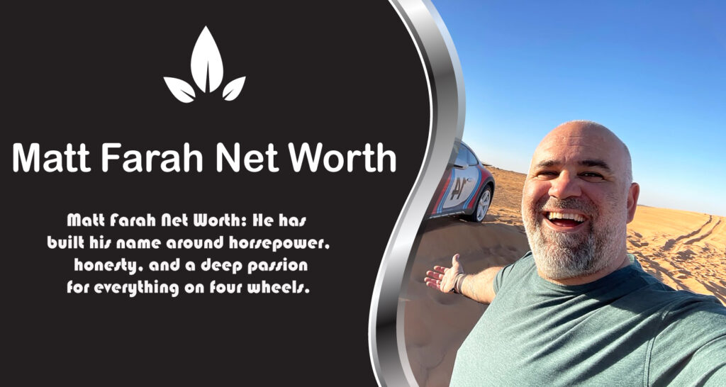 Matt Farah Net Worth