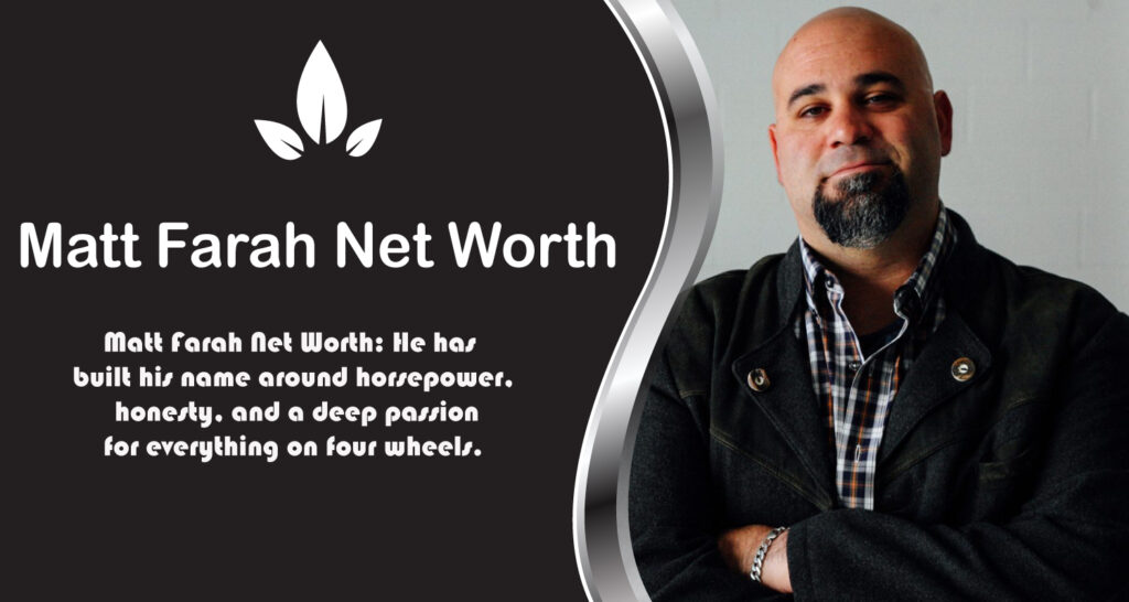 Matt Farah Net Worth