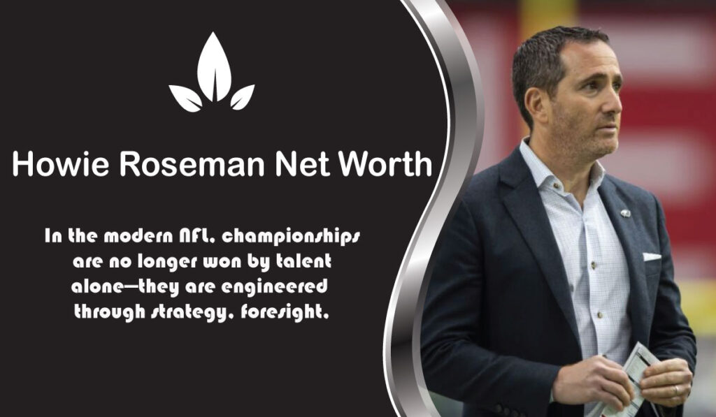 Howie Roseman Net Worth: Salary, Wife, Age