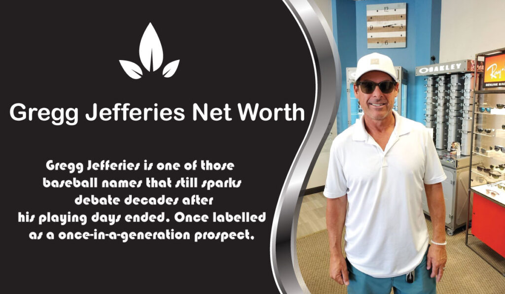 Gregg Jefferies Net Worth