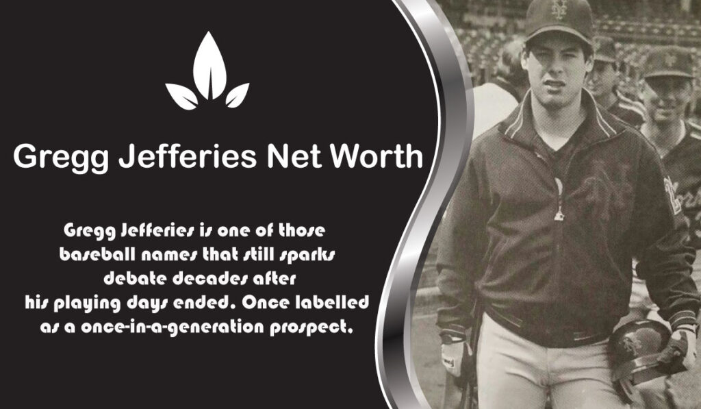 Gregg Jefferies Net Worth