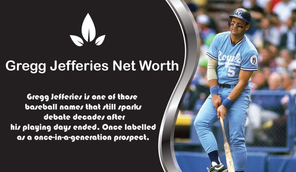 Gregg Jefferies Net Worth