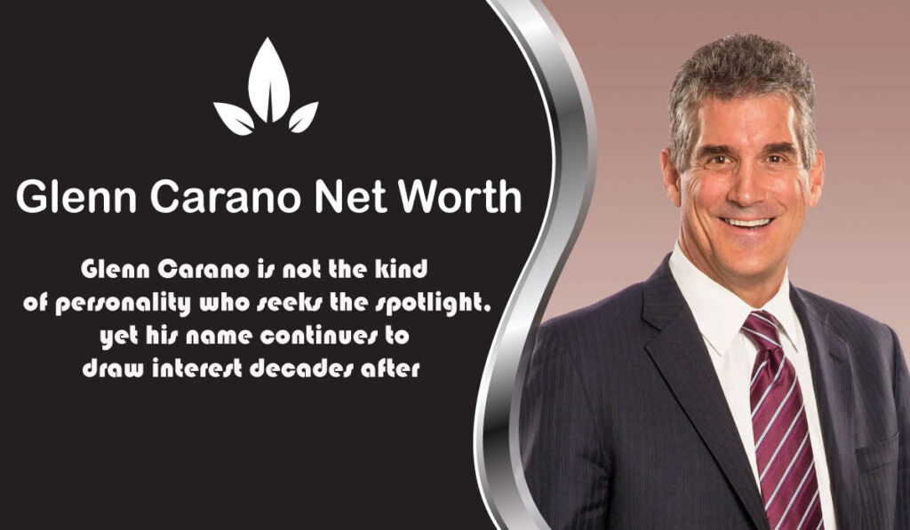 Glenn Carano Net Worth