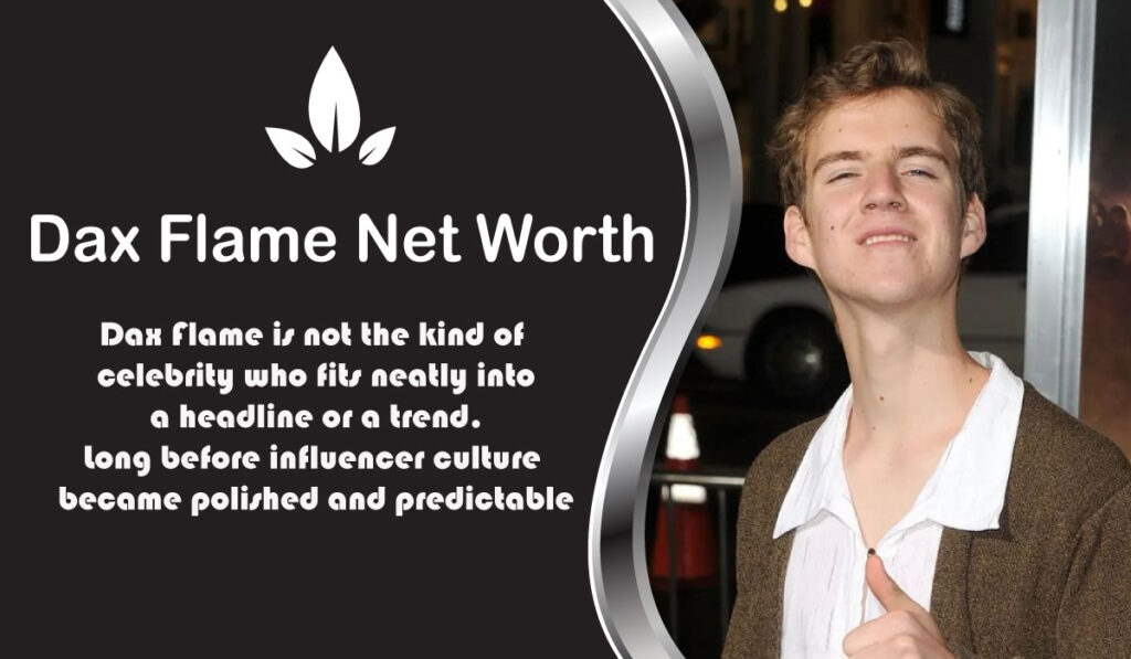 Dax Flame Net Worth