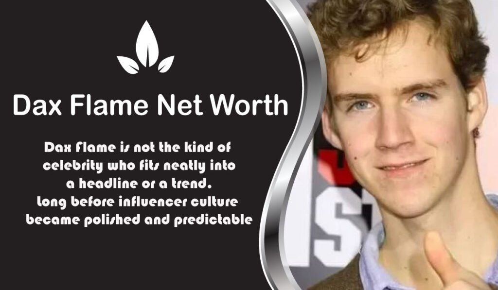 Dax Flame Net Worth