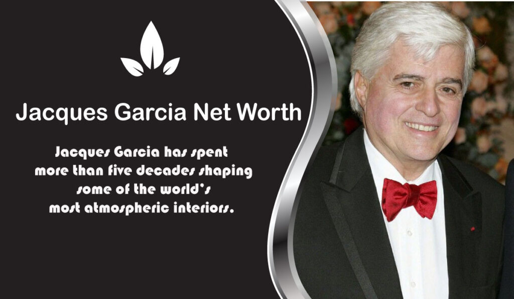 Jacques Garcia Net Worth