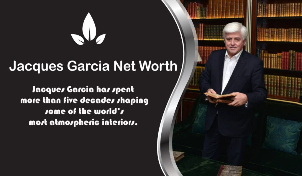 Jacques Garcia Net Worth