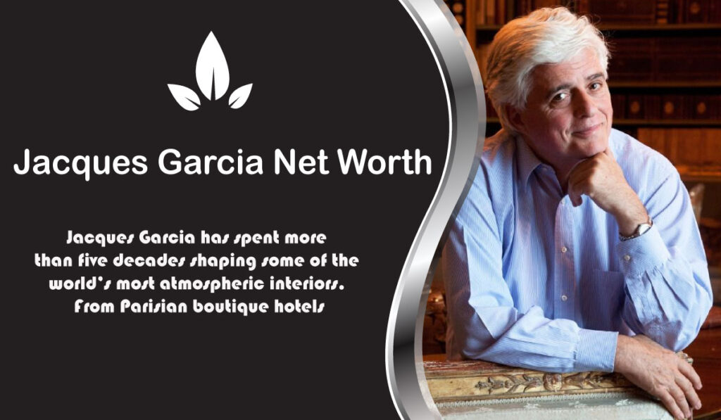 Jacques Garcia Net Worth