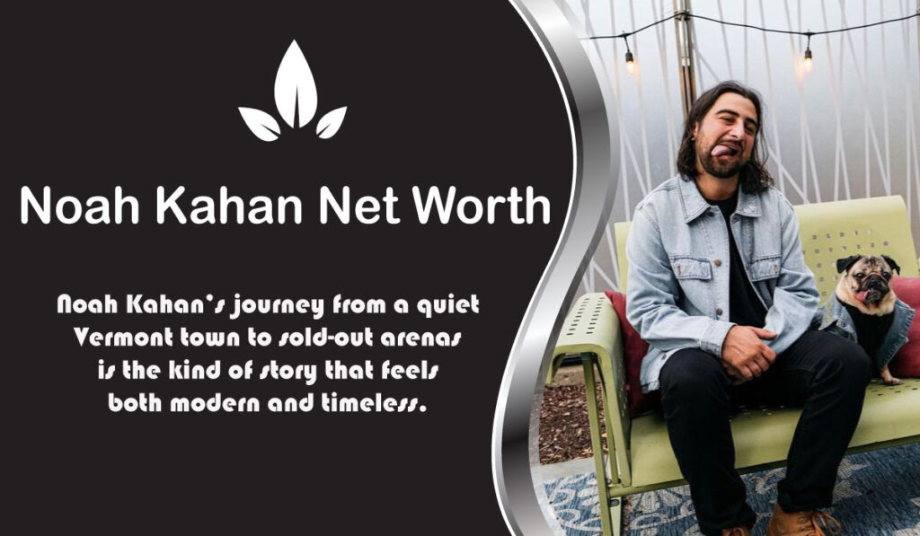 Noah Kahan Net Worth
