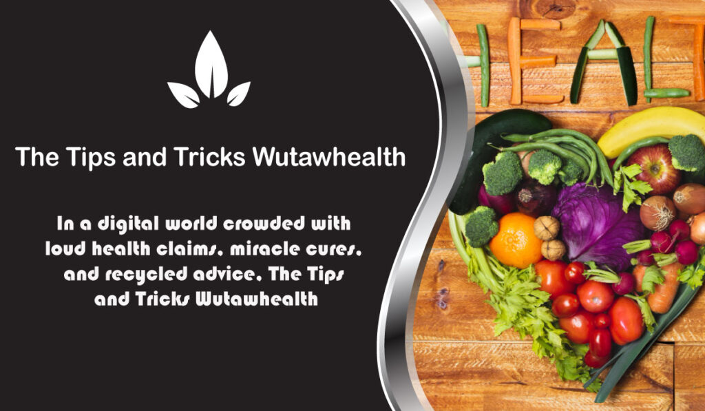 The Tips and Tricks Wutawhealth