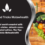 The Tips and Tricks Wutawhealth