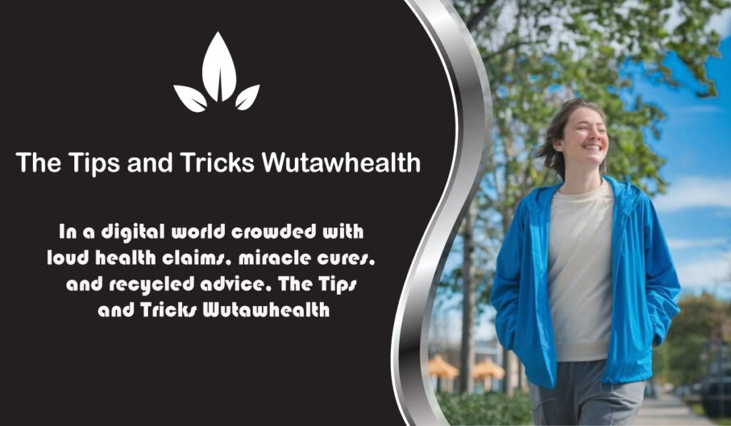 The Tips and Tricks Wutawhealth