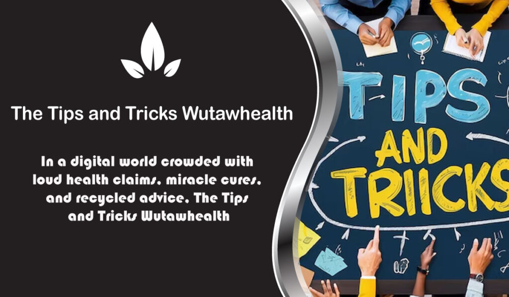The Tips and Tricks Wutawhealth