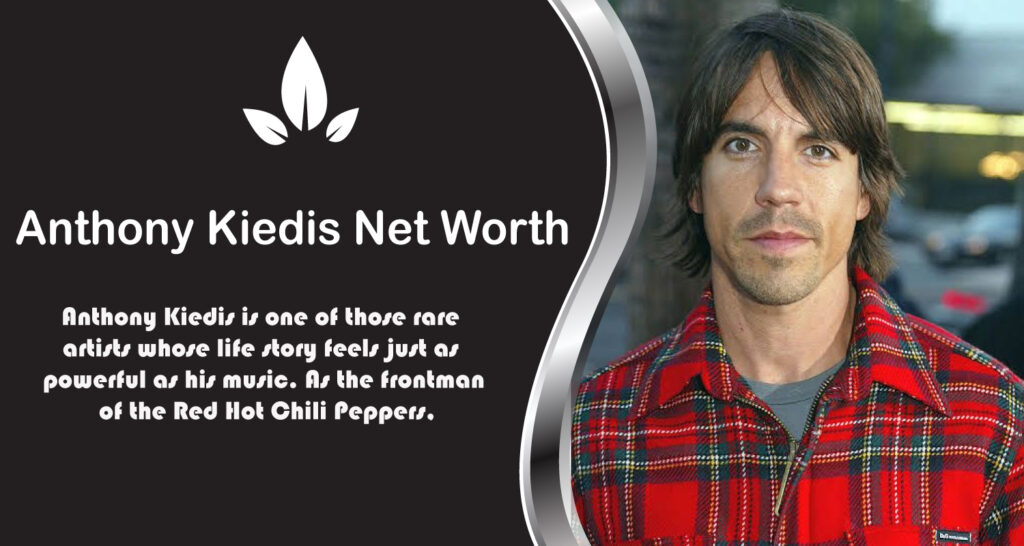 Anthony Kiedis Net Worth
